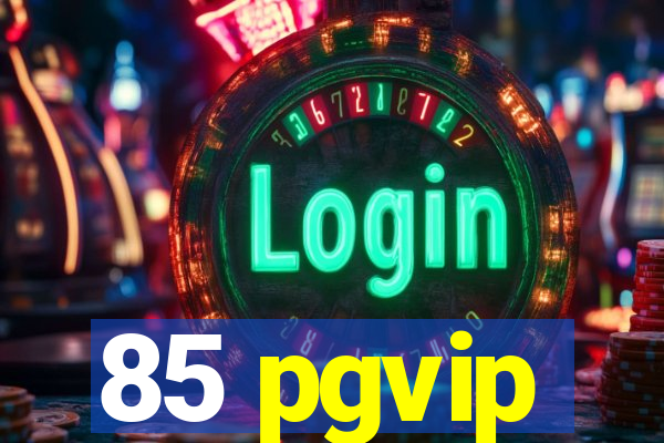 85 pgvip